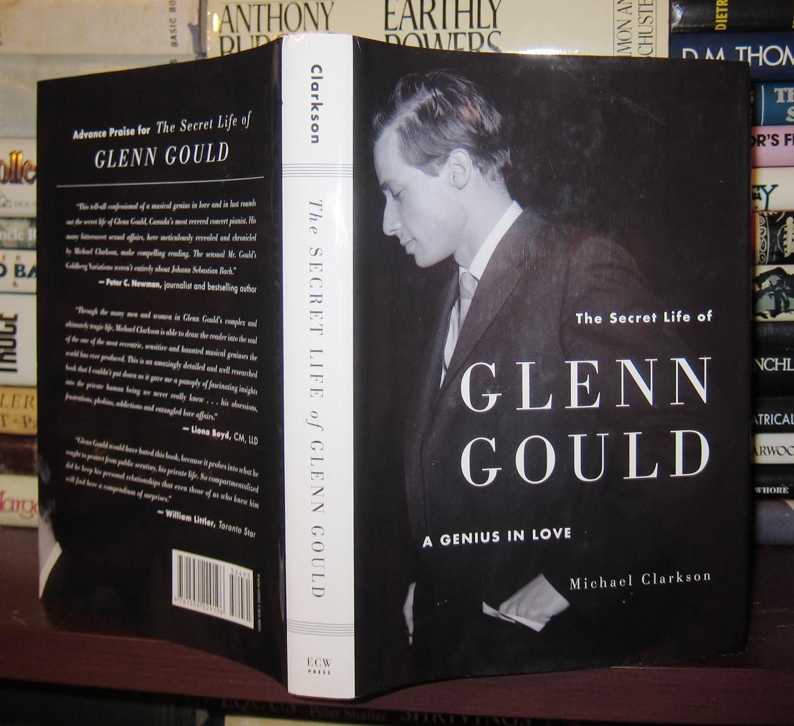 CLARKSON, MICHAEL - The Secret Life of Glenn Gould a Genius in Love