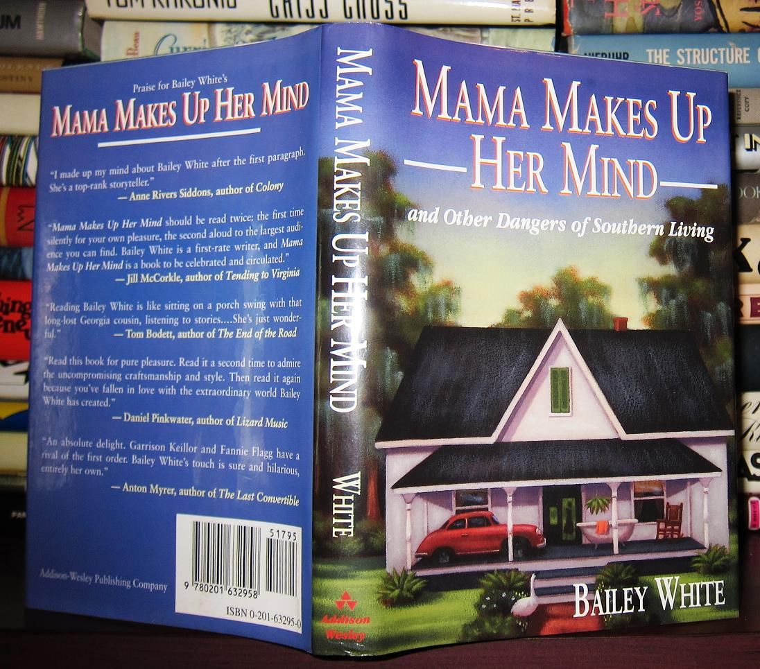 WHITE, BAILEY - Mama Makes Up Her Mind and Other Dangers of Southern Living