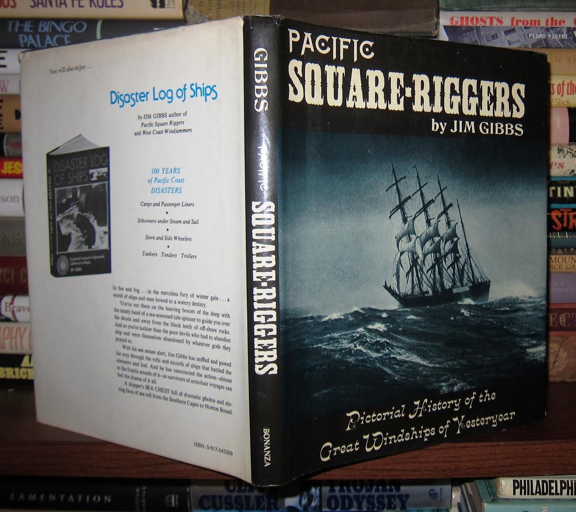 GIBBS, JIM - Pacific Square Riggers Pictorial History of the Great Windships of Yesteryear