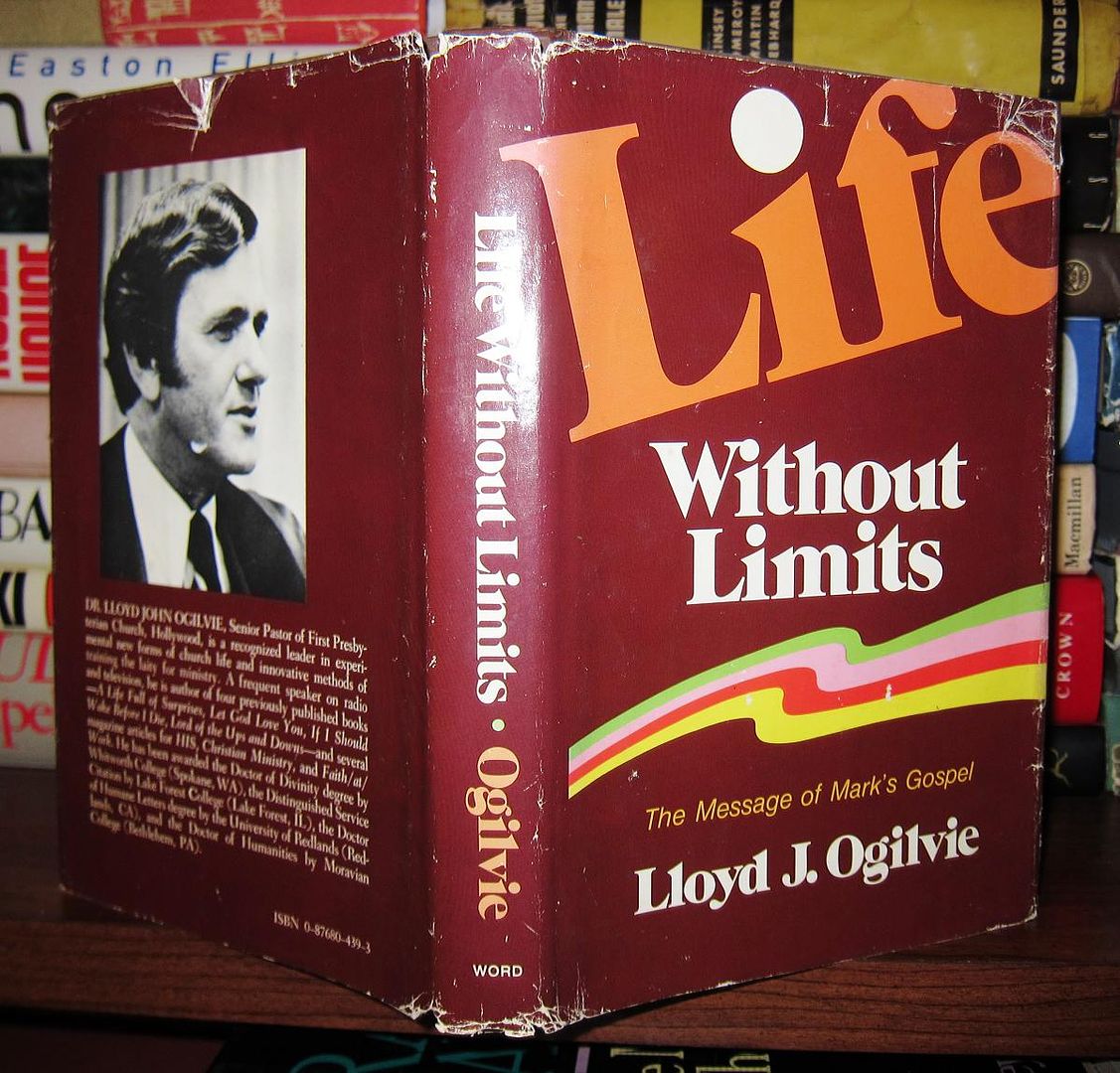 OGILVIE, LLOYD JOHN - Life without Limits the Message of Mark's Gospel