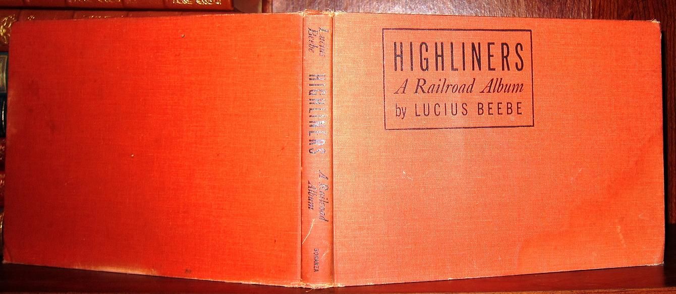 BEEBE, LUCIUS - Highliners : A Railroad Album