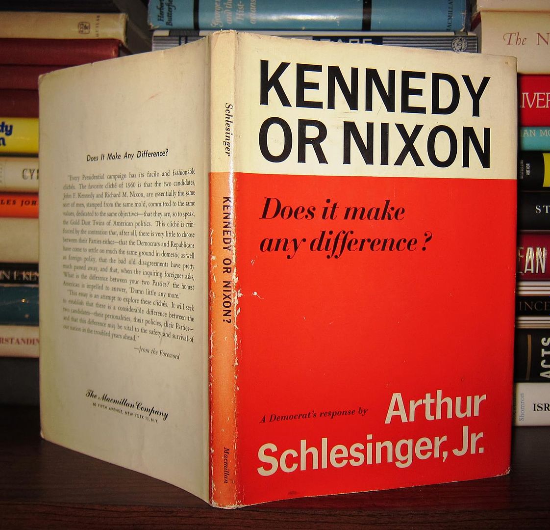 SCHLESINGER, ARTHUR M. , JR. - Kennedy or Nixon Does It Make Any Difference ?