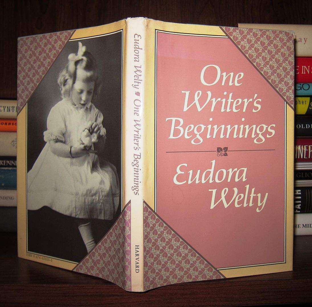 WELTY, EUDORA - One Writer's Beginnings