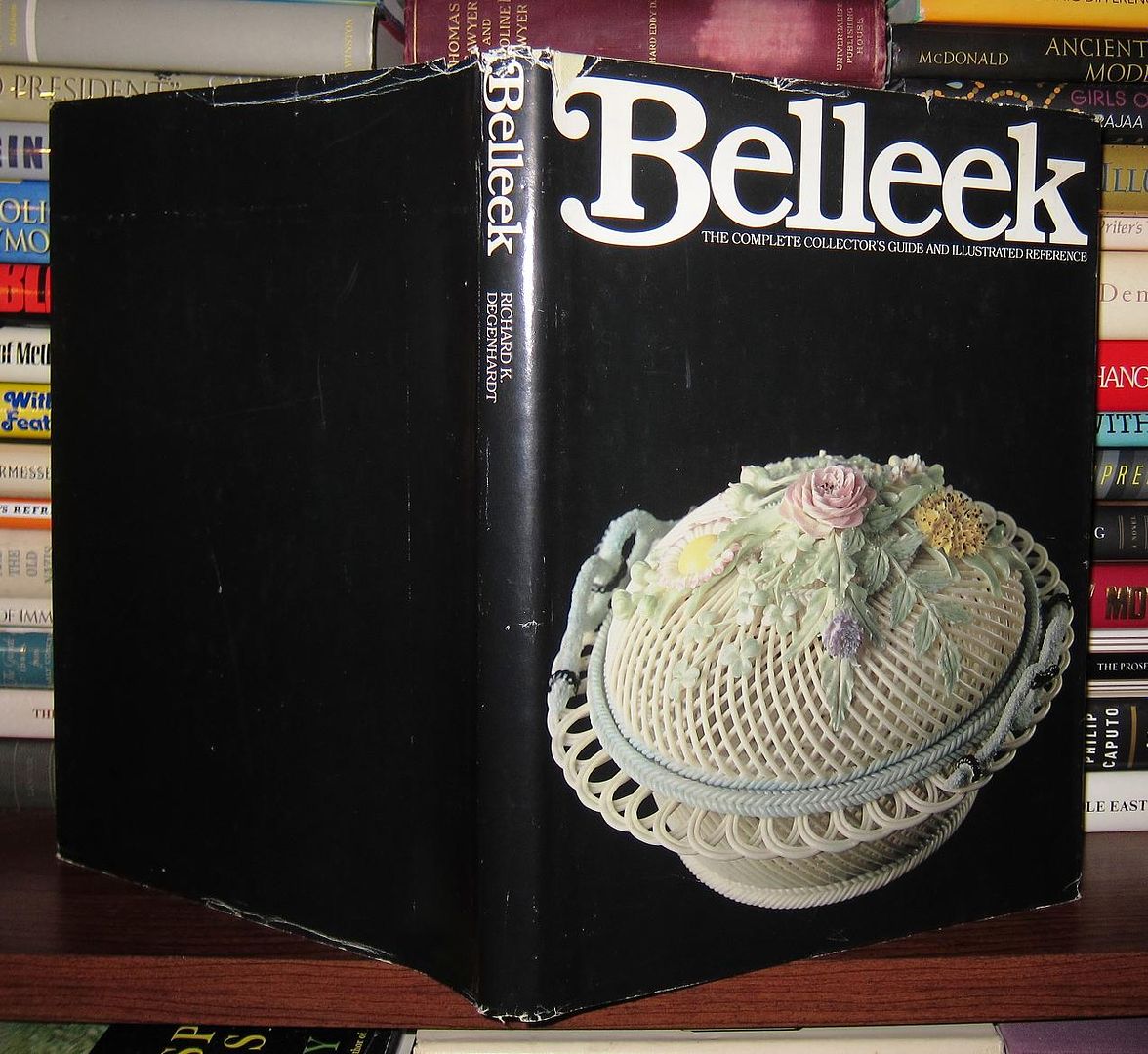 DEGENHARDT, RICHARD K. - Belleek the Complete Collector's Guide and Illustrated Reference