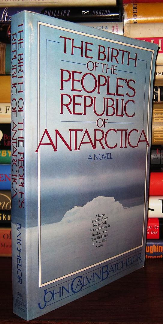BATCHELOR, JOHN CALVIN - The Birth of the People's Republic of Antarctica