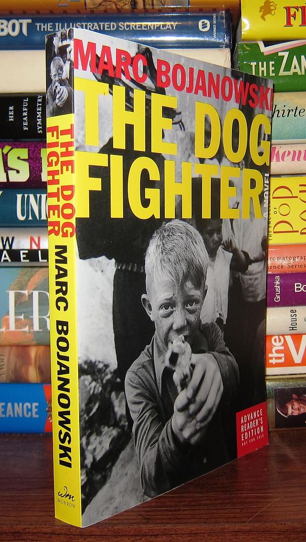 BOJANOWSKI, MARC - The Dog Fighter a Novel