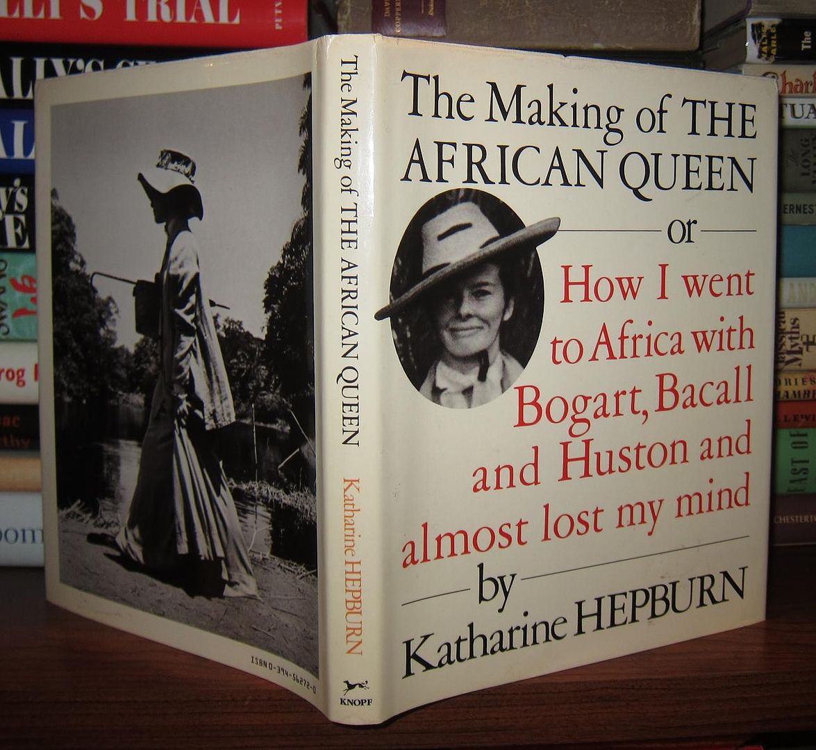 HEPBURN, KATHARINE - The Making of the African Queen or How I Went to Africa with Bogart, Bacall and Huston and Almost Lost My Mind
