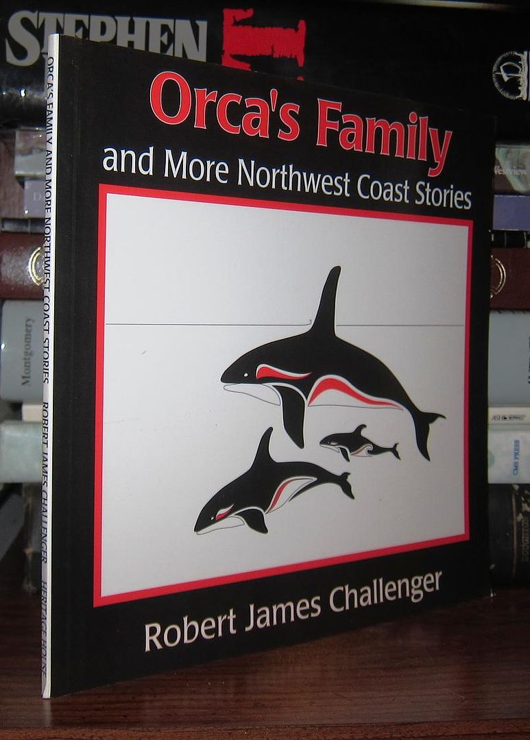 CHALLENGER, ROBERT JAMES - Orca's Family and More Northwest Coast Stories