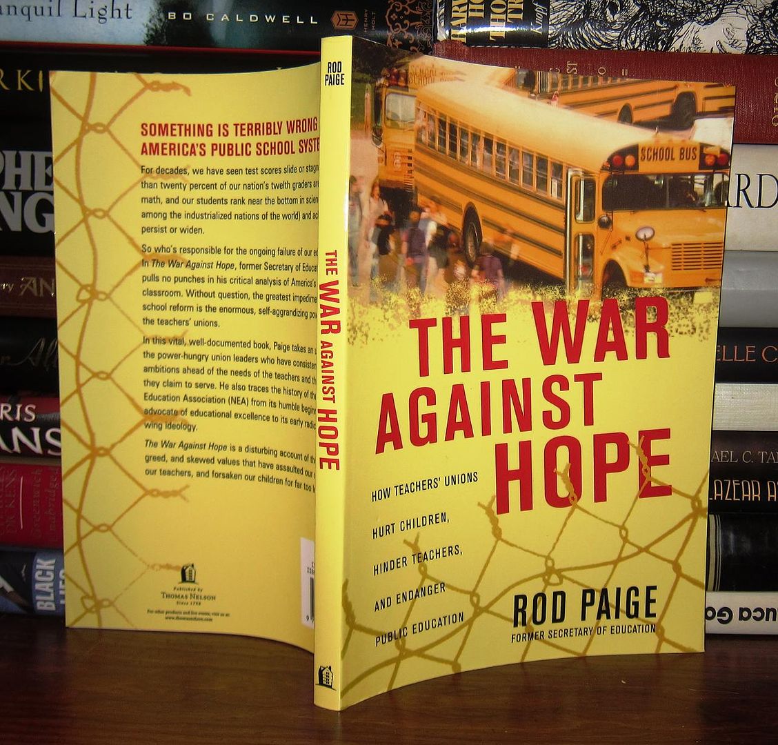 PAIGE, ROD - The War Against Hope How Teachers' Unions Hurt Children, Hinder Teachers, and Endanger Public Education