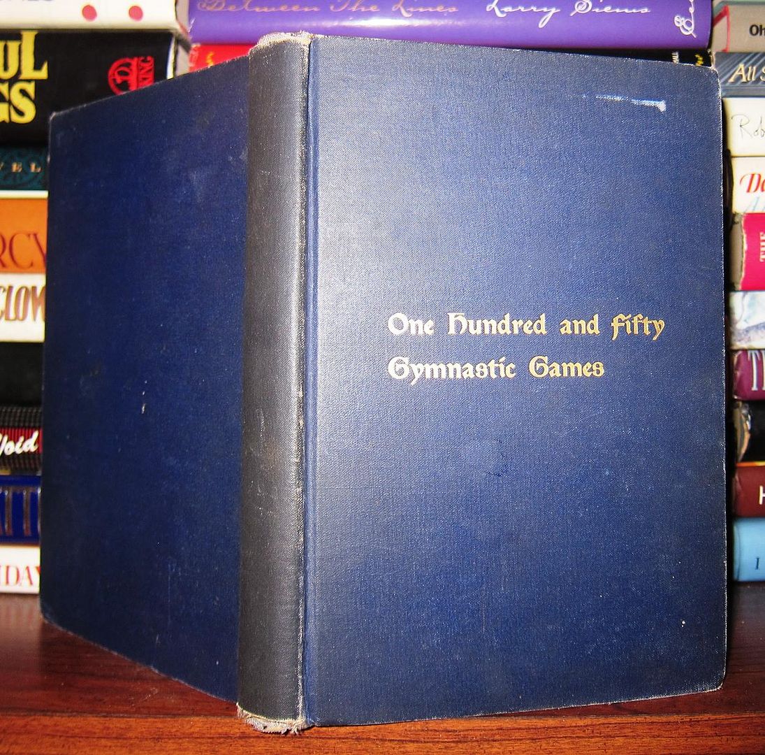 HARPER, CARRIE A. (ED. ) ; PERRIN, ETHEL; ELIZABETH F. GORDON; ET AL (COMPILERS) - One Hundred and Fifty Gymnastic Games
