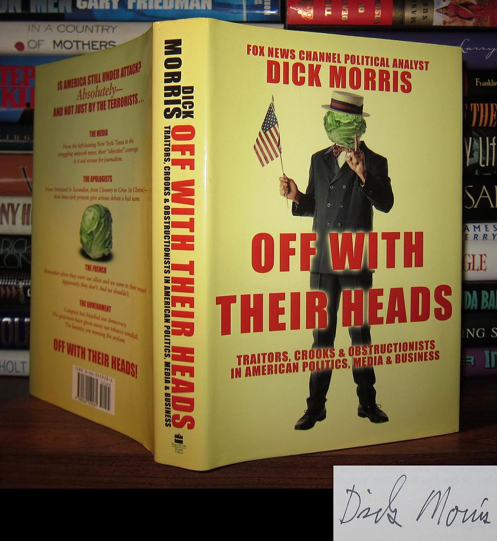 MORRIS, DICK - Off with Their Heads Signed 1st