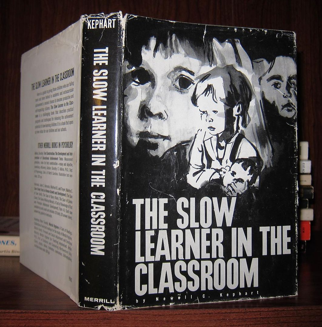 KEPHART, NEWELL C. - The Slow Learner in the Classroom