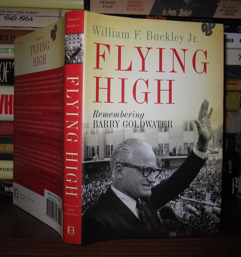 BUCKLEY, WILLIAM F. , JR. - BARRY GOLDWATER - Flying High Remembering Barry Goldwater