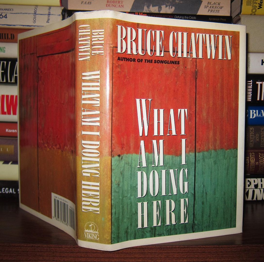 CHATWIN, BRUCE - What Am I Doing Here?