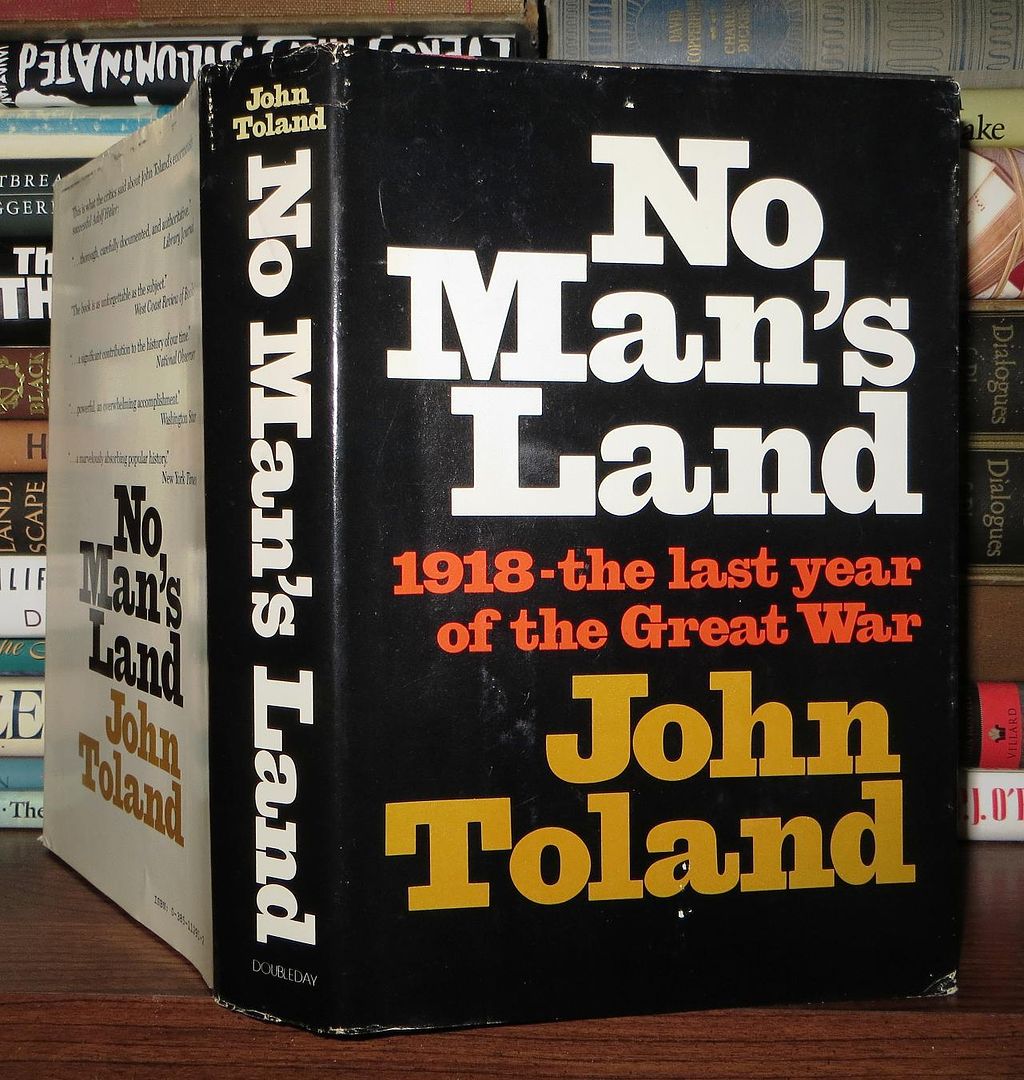 JOHN TOLAND - No Man's Land 1918, the Last Year of the Great War