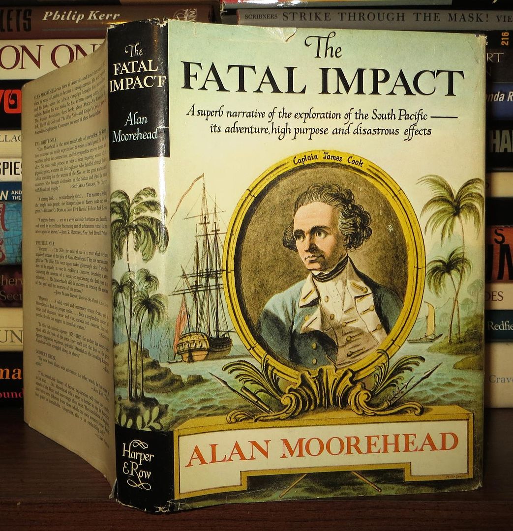 MOOREHEAD, ALAN - The Fatal Impact an Account of the Invasion of the South Pacific, 1767-1840