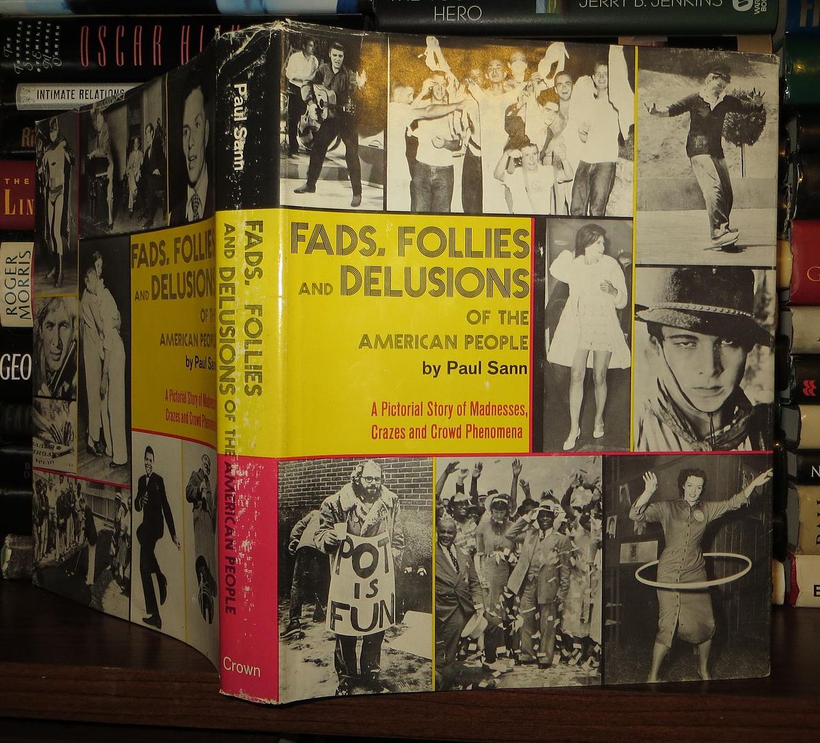 SANN, PAUL - Fads, Follies and Delusions a Pictorial Story of Madnesses, Crazes and Crowd Phenomena