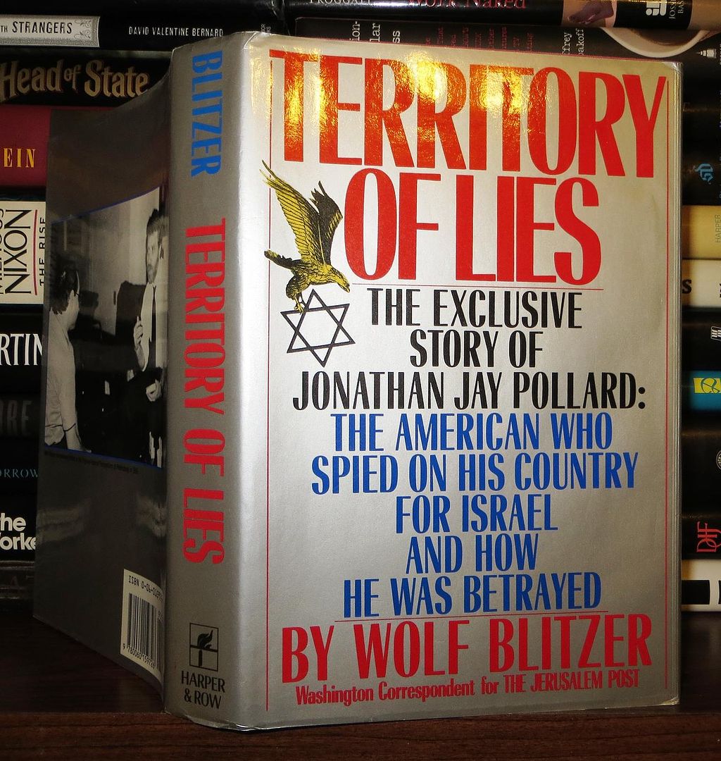 BLITZER, WOLF - Territory of Lies the Exclusive Story of Jonathan Jay Pollard : The American Who Spied on His Country for Israel and How He Was Betrayed