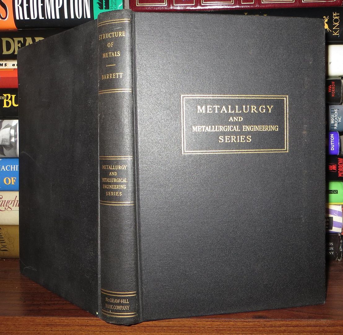 BARRETT, CHARLES S. - Structure of Metals Crystallographic Methods, Principles and Data