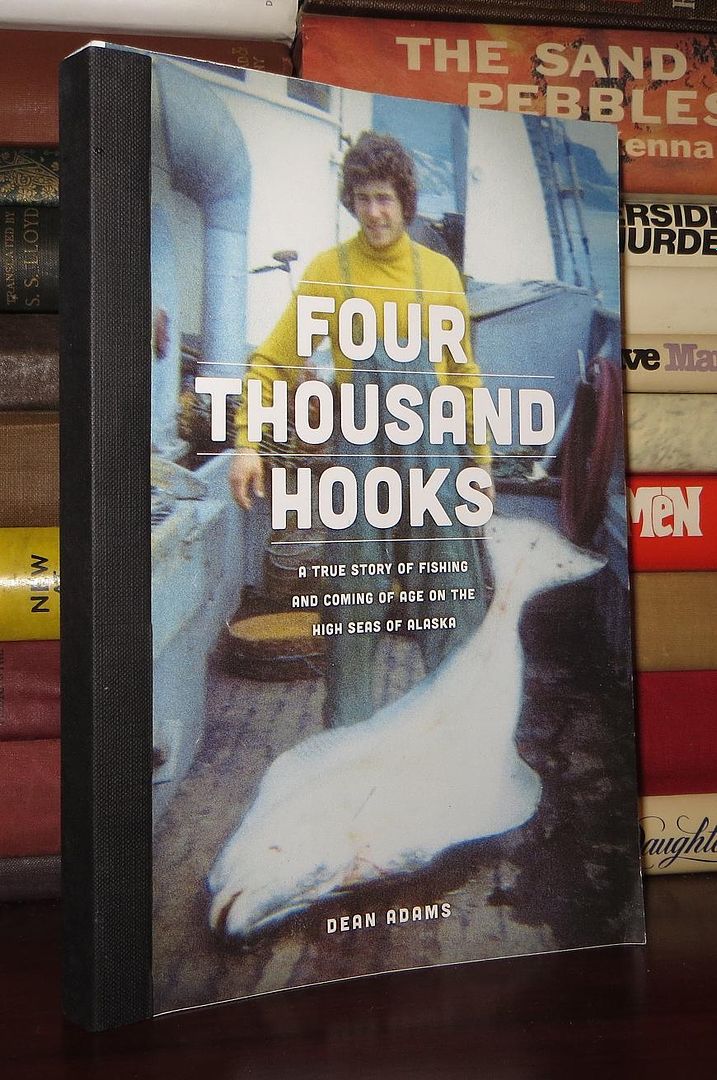 ADAMS, DEAN - Four Thousand Hooks a True Story of Fishing and Coming of Age on the High Seas of Alaska