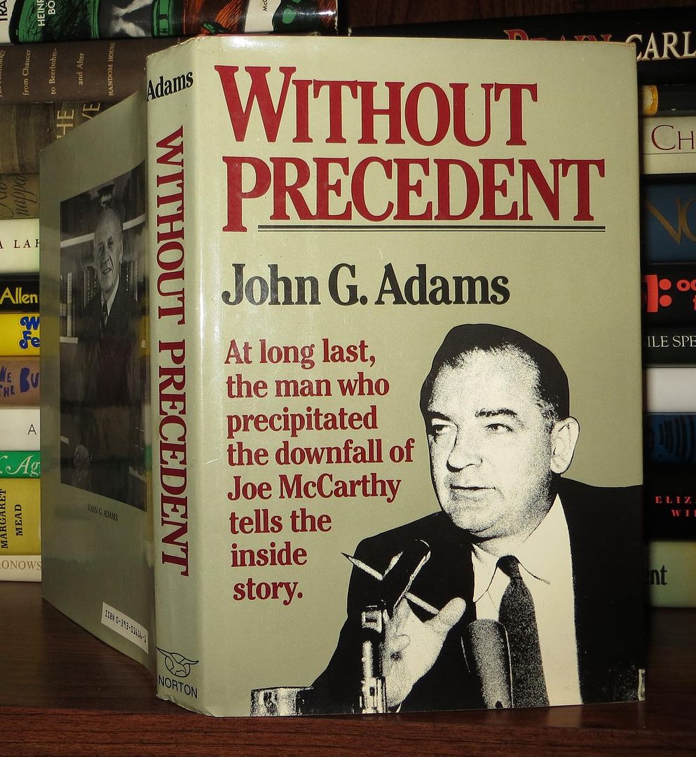 ADAMS, JOHN G. - Without Precedent the Story of the Death of Mccarthyism