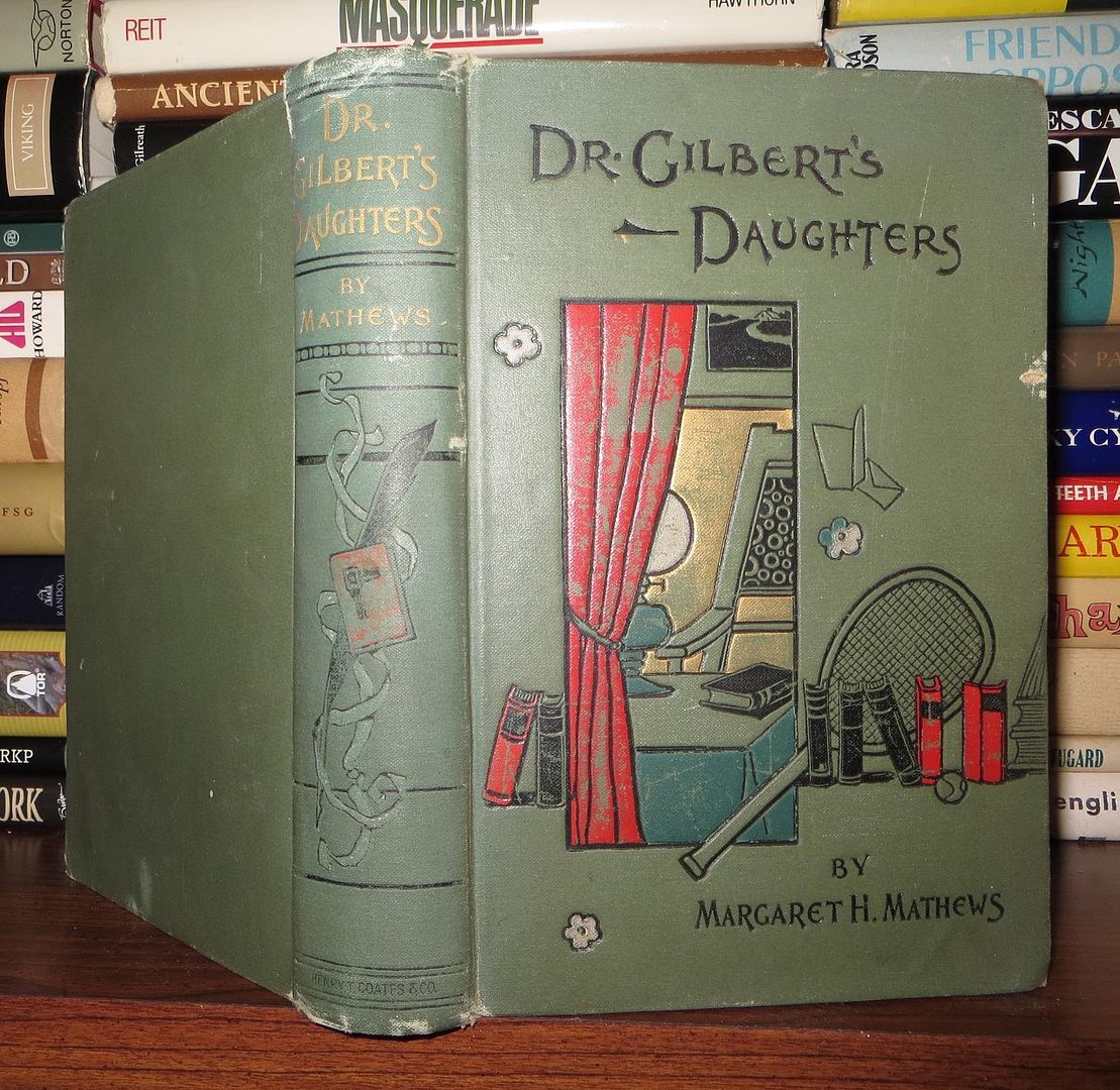 MATHEWS, MARGARET HARRIET - Dr. Gilbert's Daughters a Story for Girls
