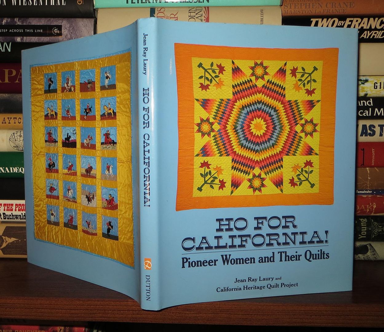 LAURY, JEAN RAY - Ho for California ! Pioneer Women and Their Quilts