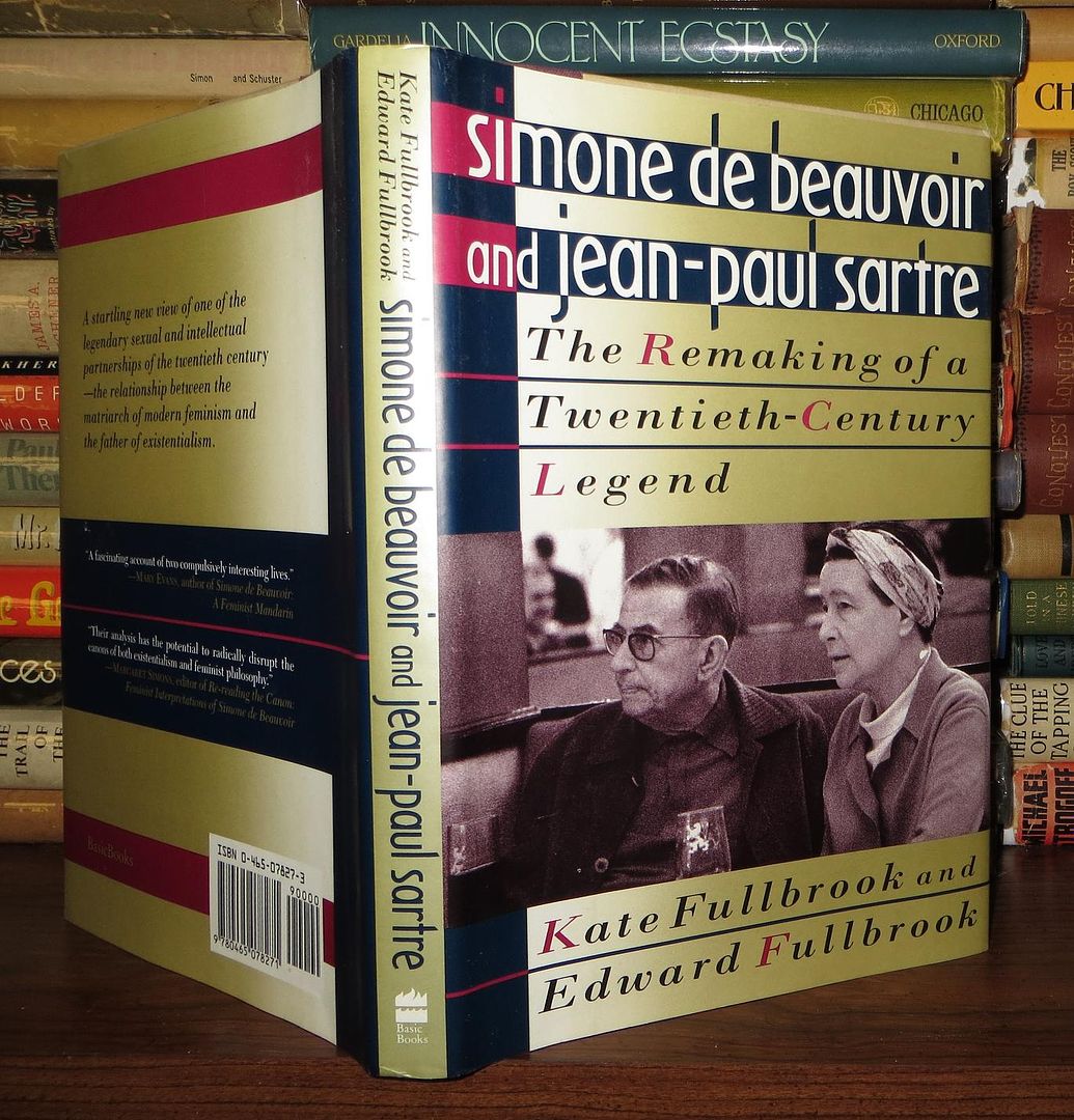 FULLBROOK, KATE & EDWARD FULLBROOK - SIMONE DE BEAUVOIR, JEAN-PAUL SARTRE - Simone de Beauvoir and Jean-Paul Sartre the Remaking of a Twentieth-Century Legend