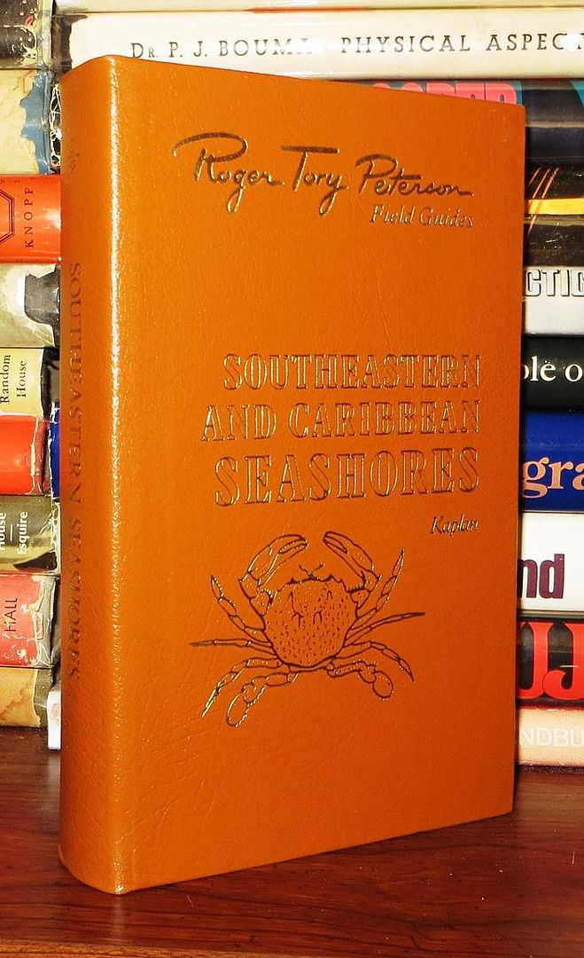 KAPLAN, EUGENE H. - Southeastern Seashores Cape Hatteras to the Gulf Coast, Florida, and the Caribbean Easton Press Roger Tory Peterson Field Guides