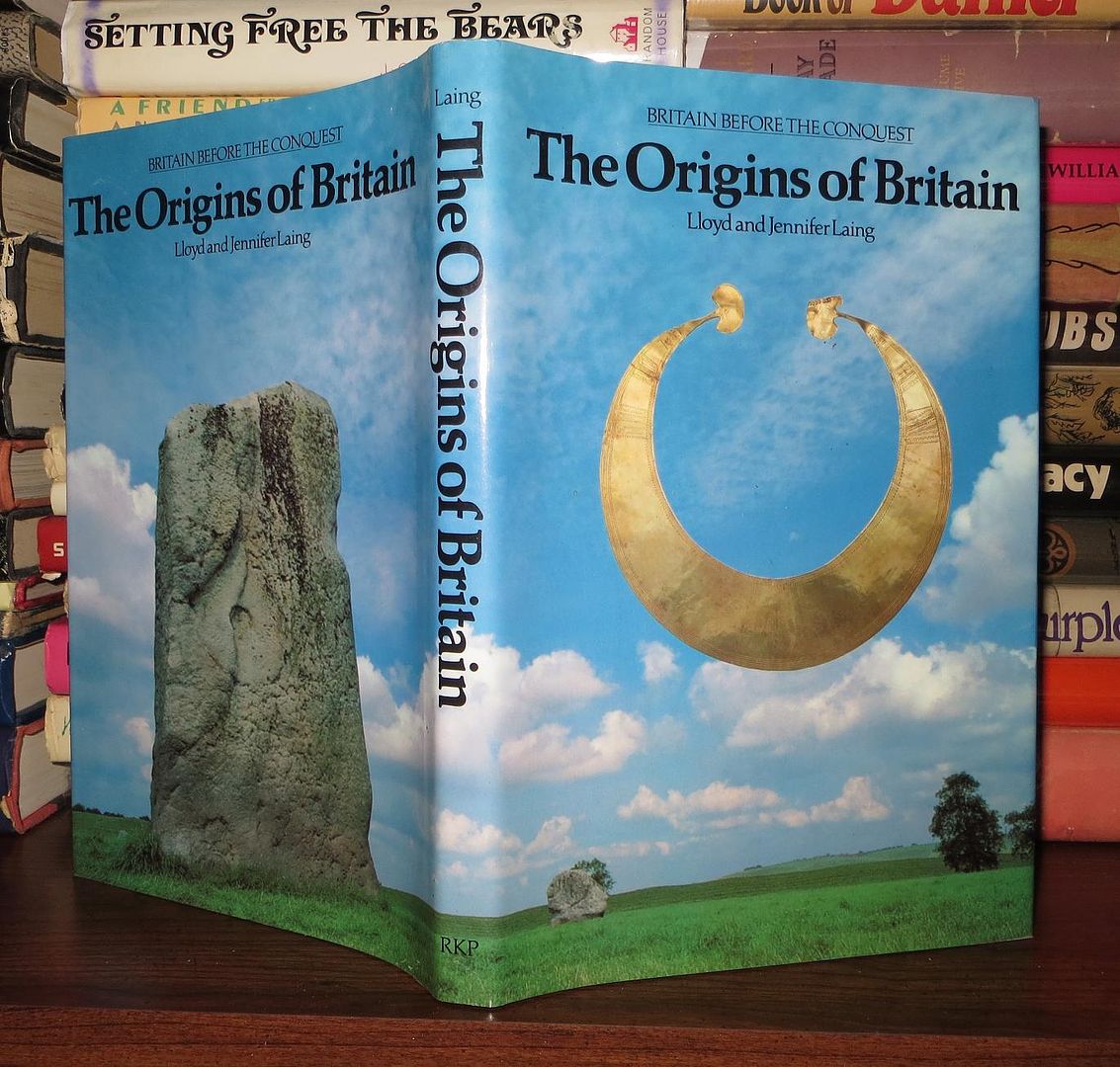 LAING, JENNIFER & LLOYD LAING - The Origins of Britain Britain Before the Conquest