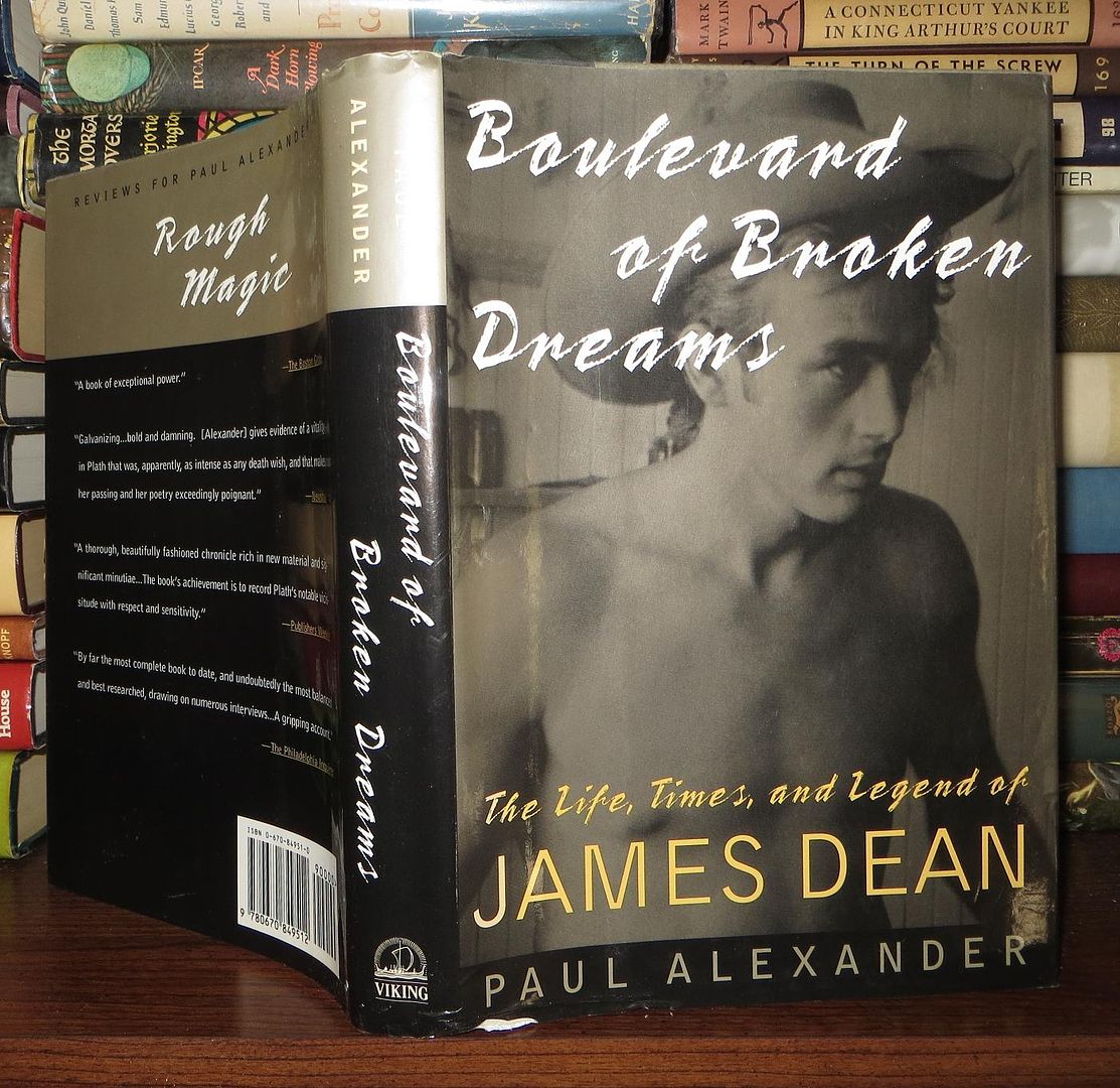 ALEXANDER, PAUL; JAMES DEAN - Boulevard of Broken Dreams the Life, Times, and Legend of James Dean