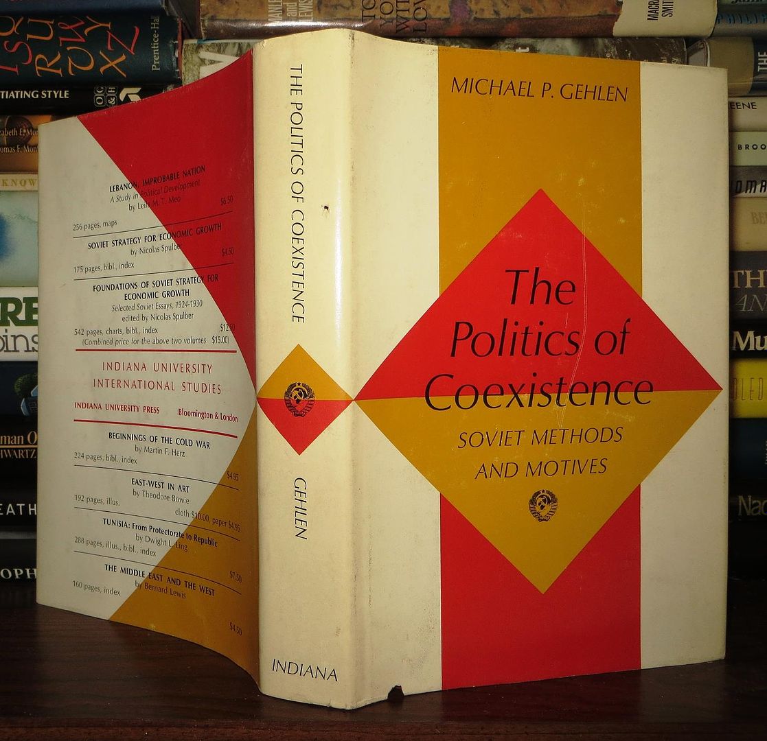 GEHLEN, MICHAEL P. - The Politics of Coexistence Soviet Methods and Motives