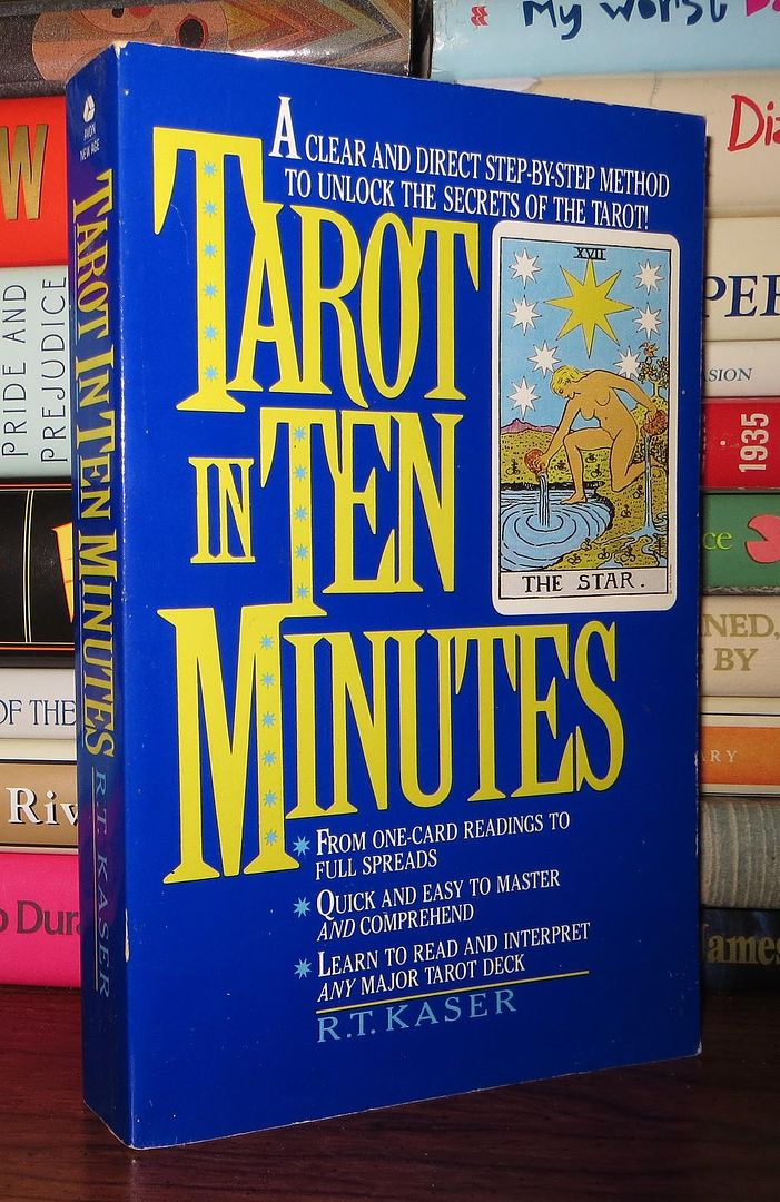 KASER, RICHARD T. - Tarot in Ten Minutes a Clear and Direct Step-by-Step Method to Unlock the Secrets of the Tarot!