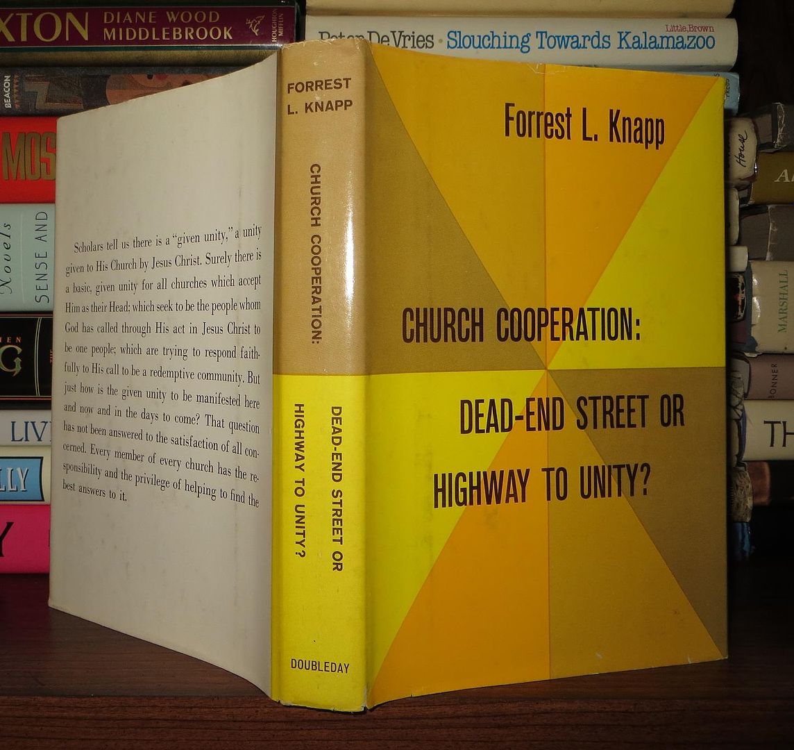 KNAPP, FORREST L. - Church Cooperation Dead-End Street or Highway to Unity?