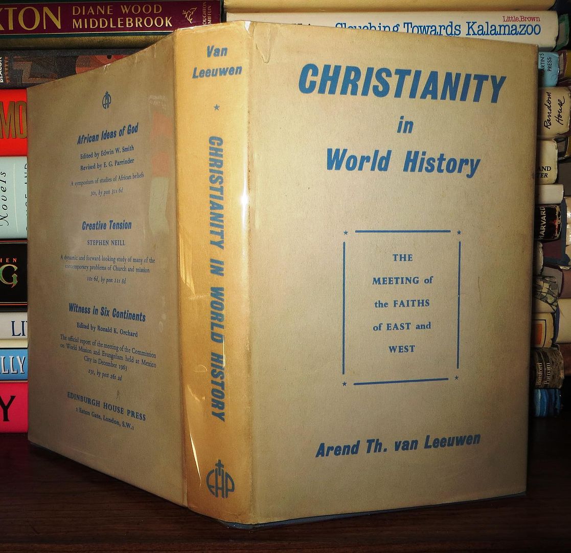 VAN LEEUWEN, AREND TH. - Christianity in World History the Meeting of the Faiths of East and West