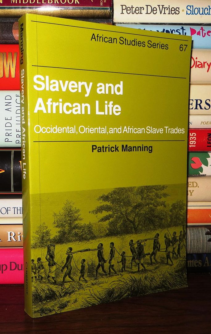 MANNING, PATRICK - Slavery and African Life Occidental, Oriental, and African Slave Trades