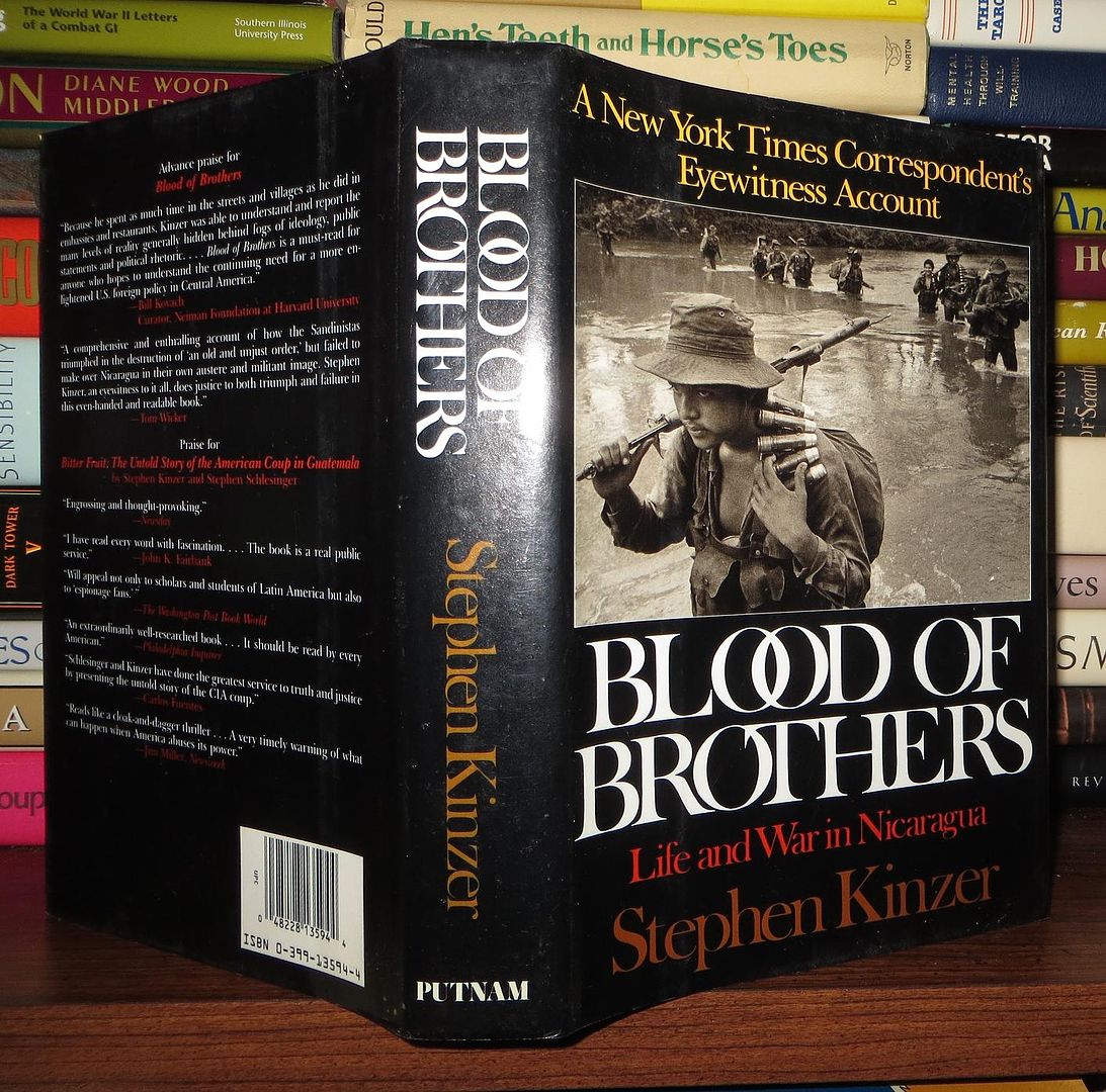 KINZER, STEPHEN - Blood of Brothers Life and War in Nicaragua