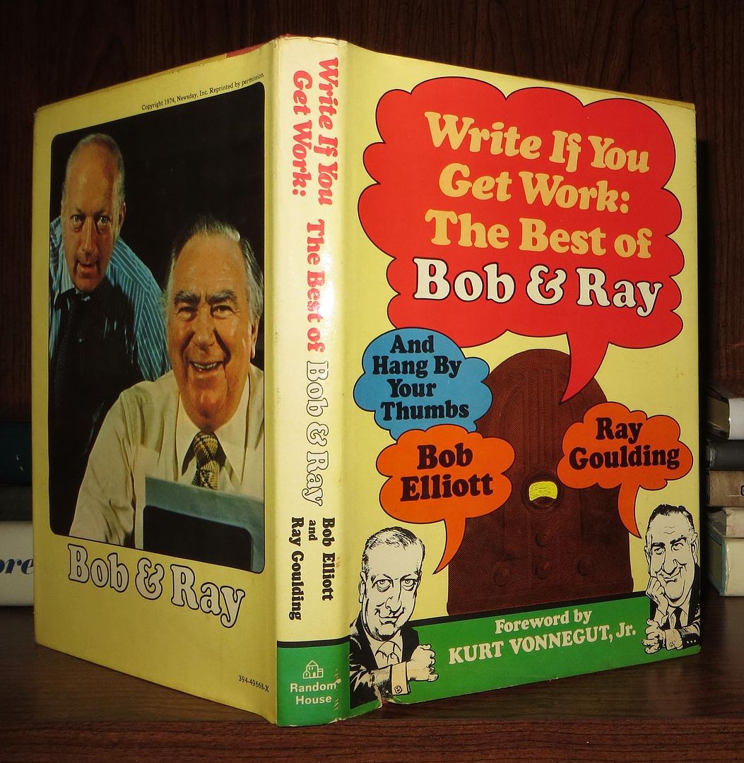 ELLIOTT, BOB & RAY GOULDING &  JR. KURT VONNEGUT - Write If You Get Work the Best of Bob and Ray
