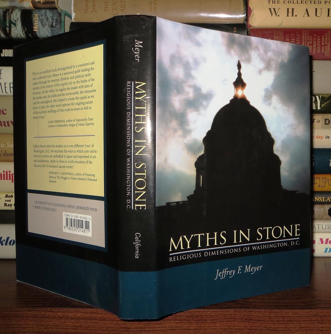MEYER, JEFFREY F. - Myths in Stone Religious Dimensions of Washington, D.C.
