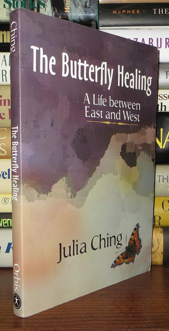 CHING, JULIA - The Butterfly Healing a Life between East and West