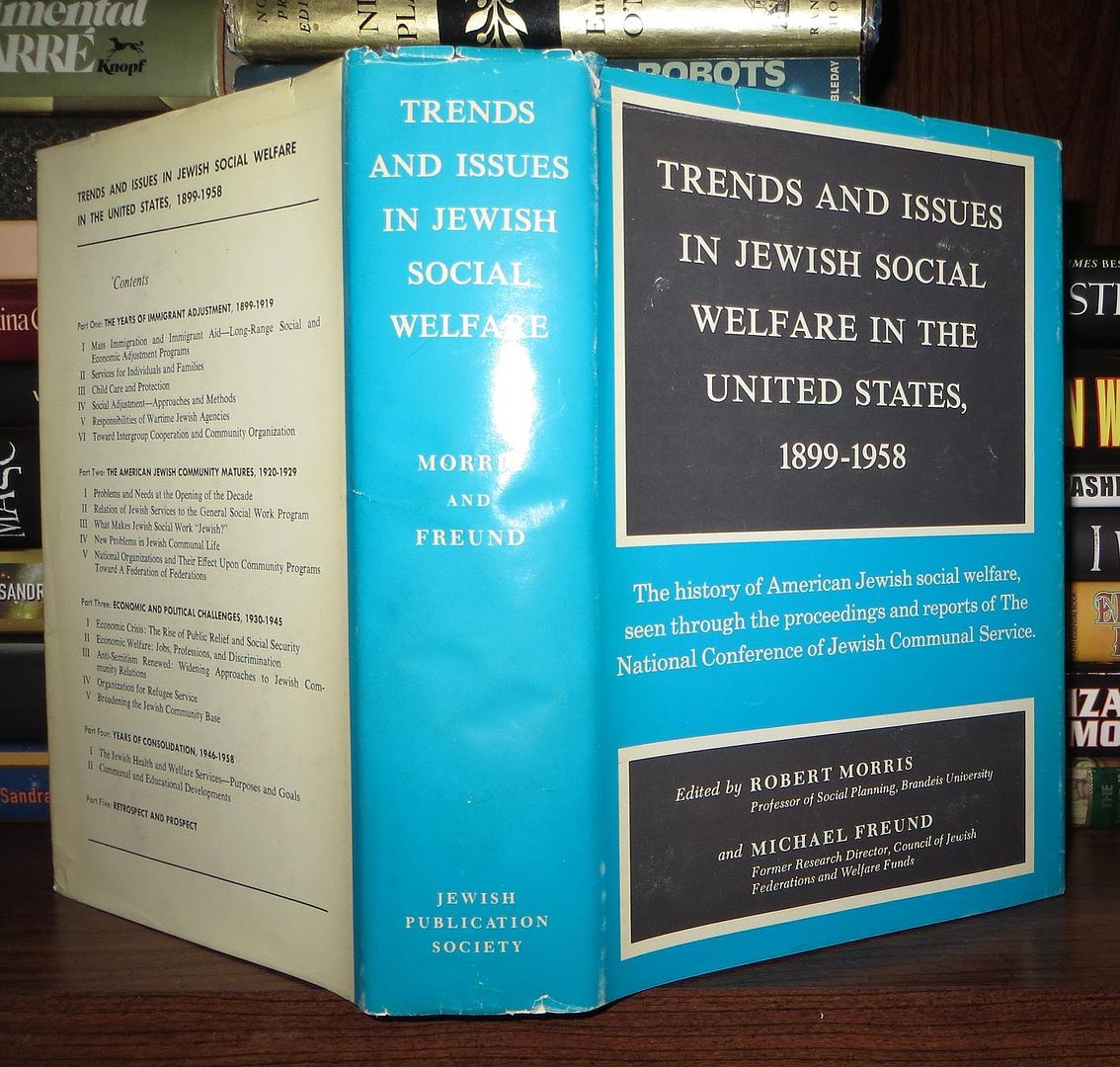 MORRIS, ROBERT AND FREUND, MICHAEL - Trends and Issues in Jewish Social Welfare in the United States, 1899-1952