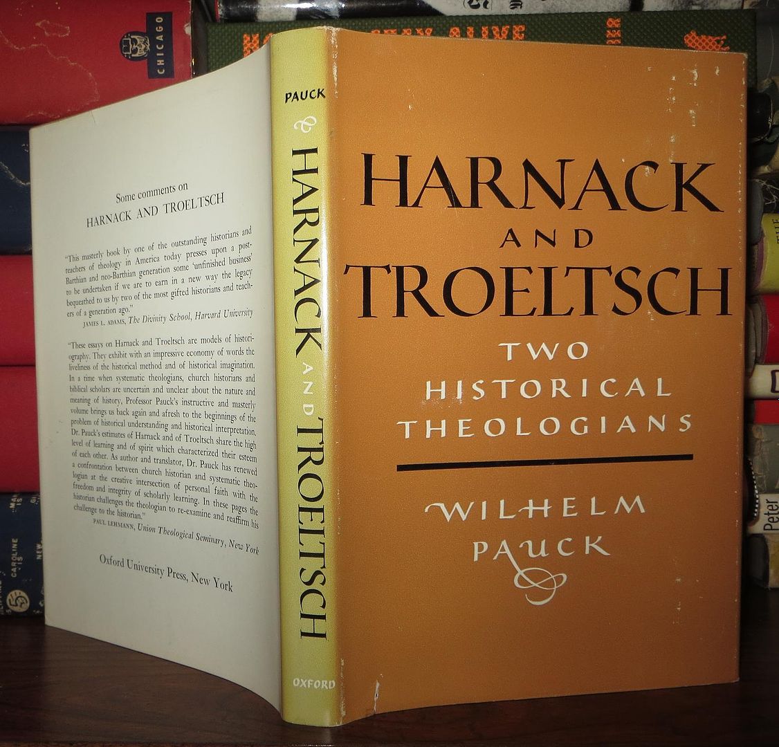 PAUCK, WILHELM - HARNACK, TROELTSCH - Harnack and Troeltsch Two Historical Theologians