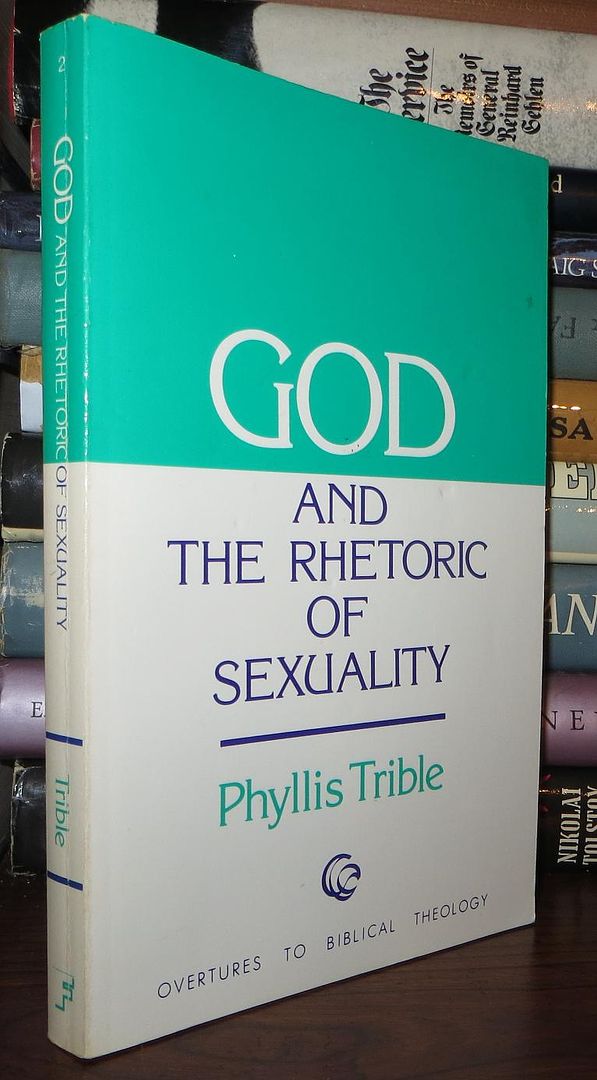 TRIBLE, PHYLLIS - God and Rhetoric of Sexuality