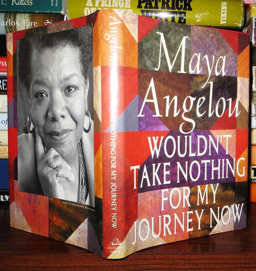 ANGELOU, MAYA - Wouldn't Take Nothing for My Journey Now