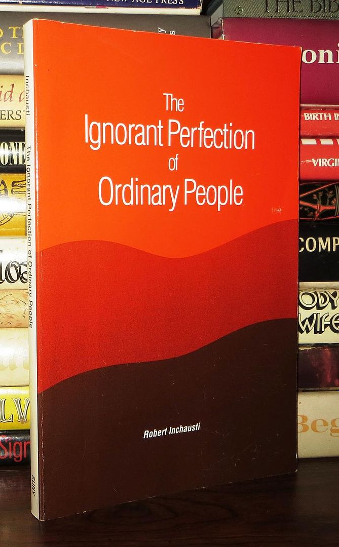 INCHAUSTI, ROBERT - The Ignorant Perfection of Ordinary People
