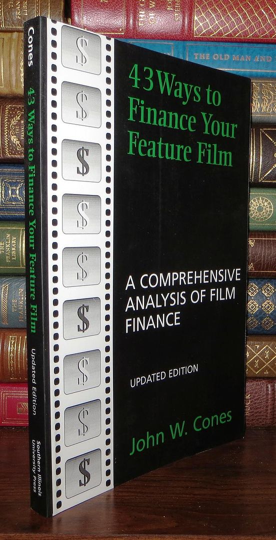 CONES, JOHN W. - 43 Ways to Finance Your Feature Film a Comprehensive Analysis of Film Finance