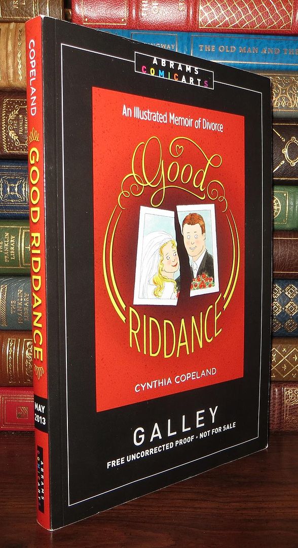 COPELAND, CYNTHIA - Good Riddance an Illustrated Memoir of Divorce