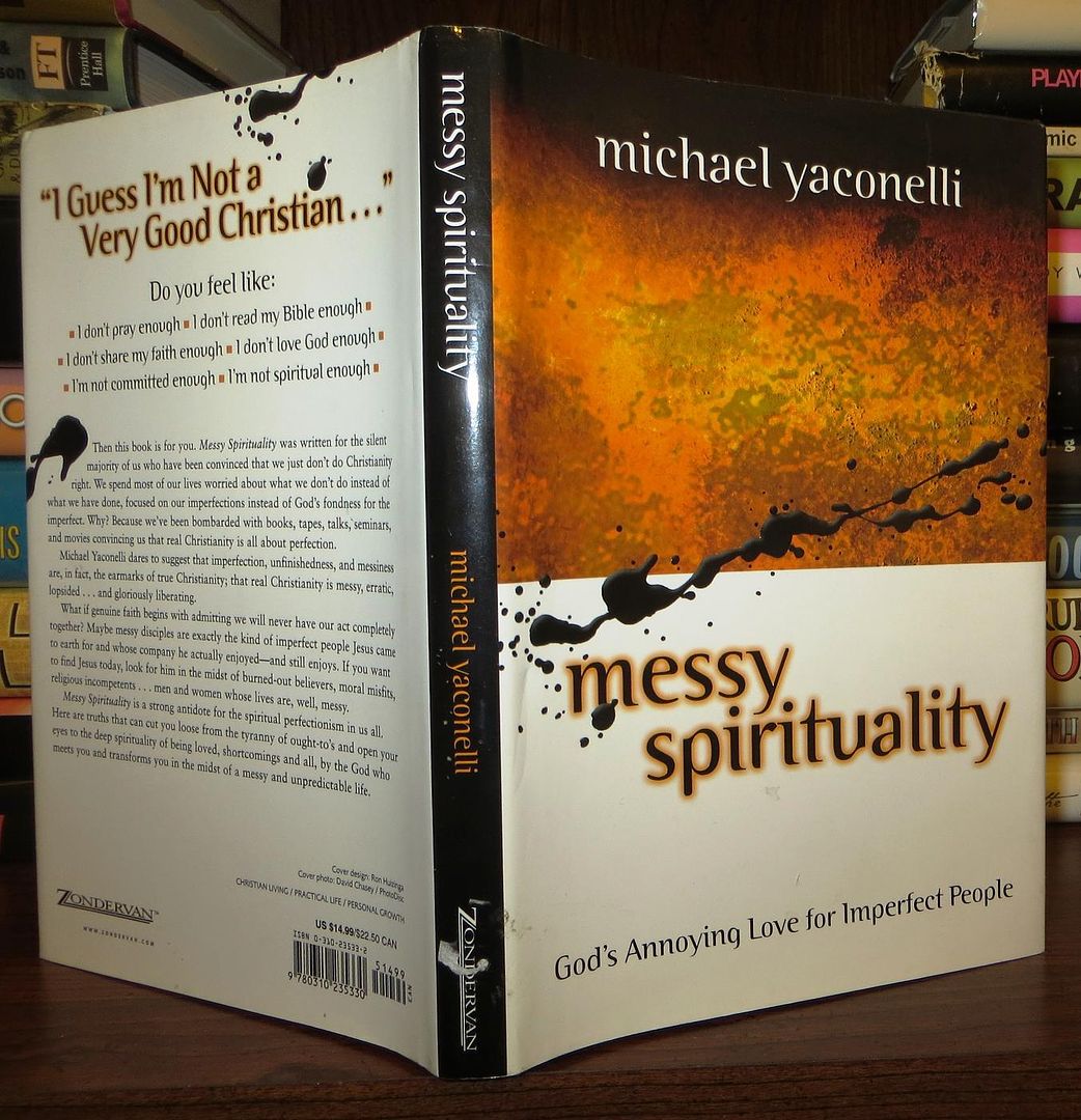 YACONELLI, MIKE - Messy Spirituality God's Annoying Love for Imperfect People