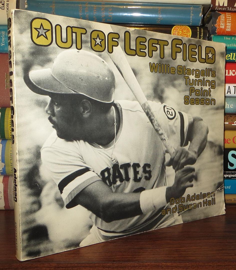 ADELMAN, BOB - Out of Left Field Willie Stargell's Turning Point Season