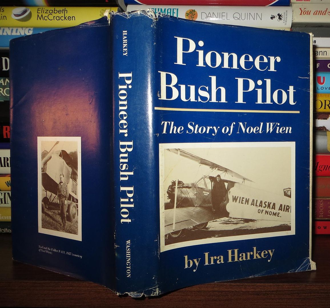 HARKEY, IRA -  NOEL WIEN - Pioneer Bush Pilot the Story of Noel Wien